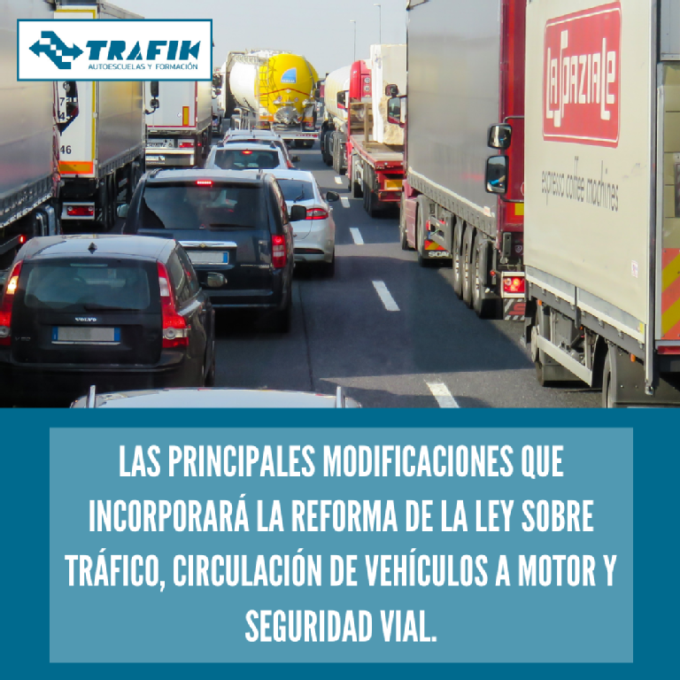 LAS PRINCIPALES MODIFICACIONES QUE INCORPORARÁ LA REFORMA DE LA LEY SOBRE TRÁFICO, CIRCULACIÓN DE VEHÍCULOS A MOTOR Y SEGUIRDAD VIAL