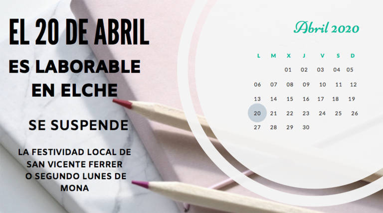 EL DIA 20 DE ABRIL DE 2020 EN ELCHE, DEJA DE SER FESTIVO Y PASA A SER LABORABLE